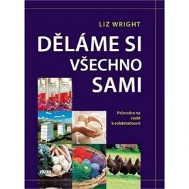 Děláme si všechno sami: Průvodce na cestě k soběstačnosti
